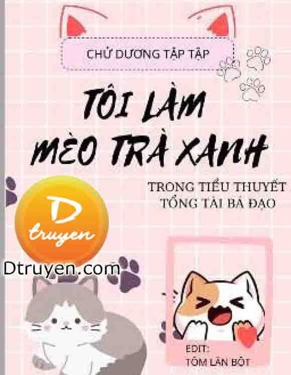 Tôi Làm Mèo Trà Xanh Trong Tiểu Thuyết Tổng Tài Bá Đạo