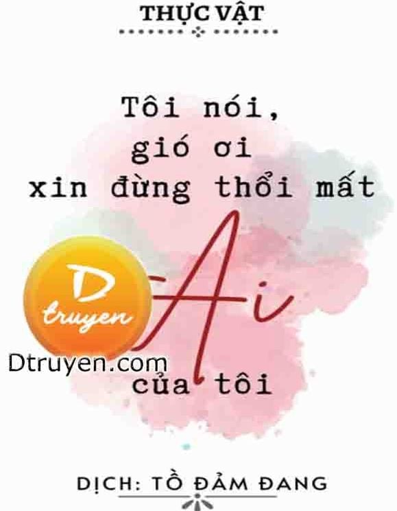 Tôi Nói, Gió Ơi Xin Dừng Thổi Mất Ai Của Tôi