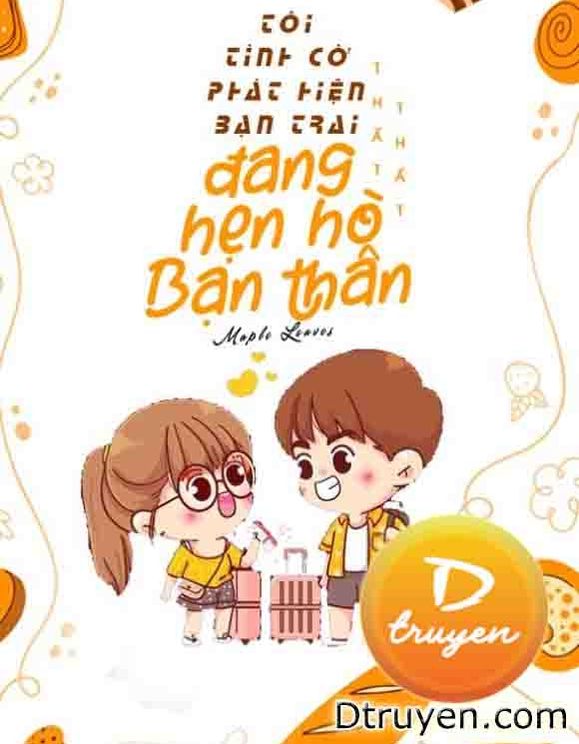 Tôi Tình Cờ Phát Hiện Bạn Trai Đang Hẹn Hò Với Bạn Thân