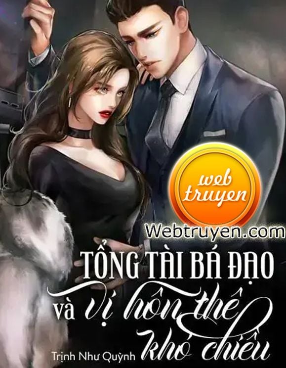 Tổng Tài Bá Đạo Và Vị Hôn Thê Khó Chiều