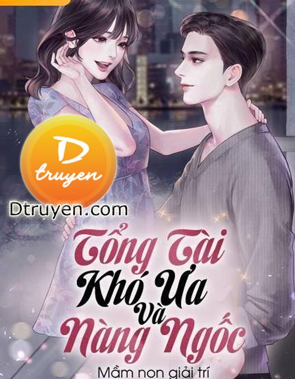 Tổng Tài Khó Ưa Và Nàng Ngốc