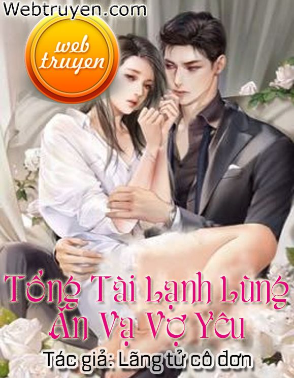 Tổng Tài Lạnh Lùng Ăn Vạ Vợ Yêu