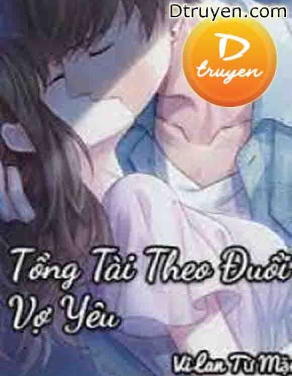 Tổng Tài Theo Đuổi Vợ Yêu