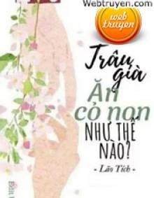 Trâu Già Ăn Cỏ Non Như Thế Nào?