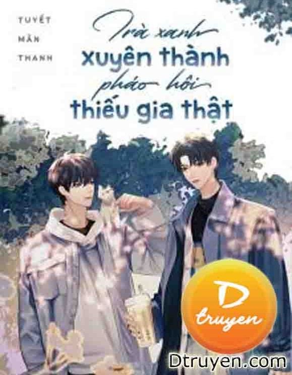 Trà Xanh Xuyên Thành Pháo Hôi Thiếu Gia Thật