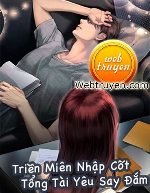 Triền Miên Nhập Cốt Tổng Tài Yêu Say Đắm