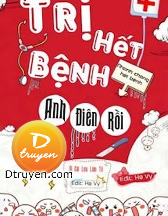 Trị Hết Bệnh, Anh Điên Rồi