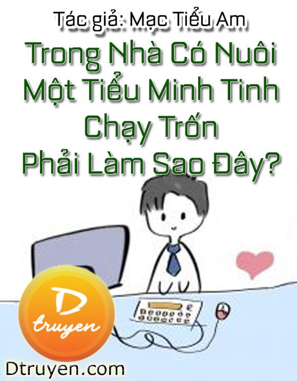 Trong Nhà Có Nuôi Một Tiểu Minh Tinh Chạy Trốn Phải Làm Sao Đây?