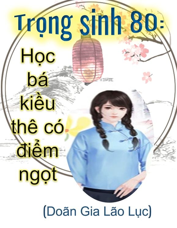 Trọng Sinh 80: Học Bá Kiều Thê Có Điểm Ngọt