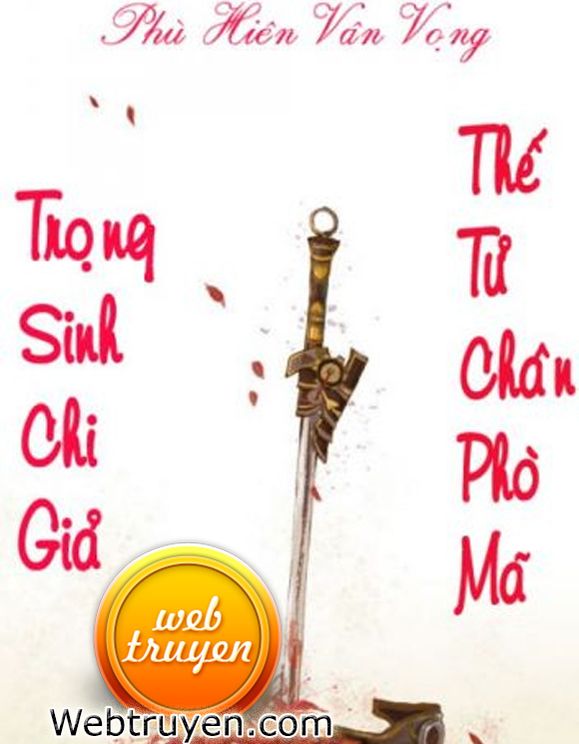 Trọng Sinh Chi Giả Thế Tử Chân Phò Mã