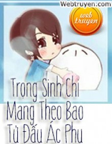 Trọng Sinh Chi Mang Theo Bao Tử Đấu Ác Phu