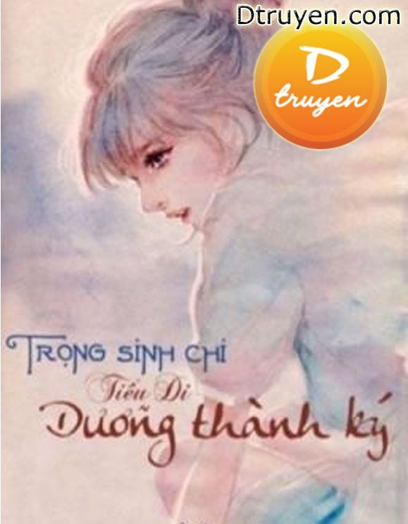 Trọng Sinh Chi Tiểu Di Dưỡng Thành Ký