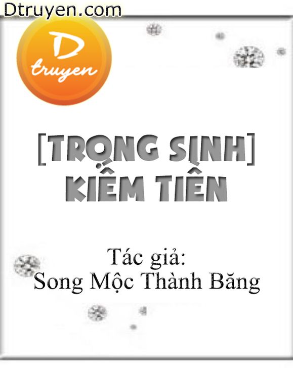 [Trọng Sinh] Kiếm Tiền