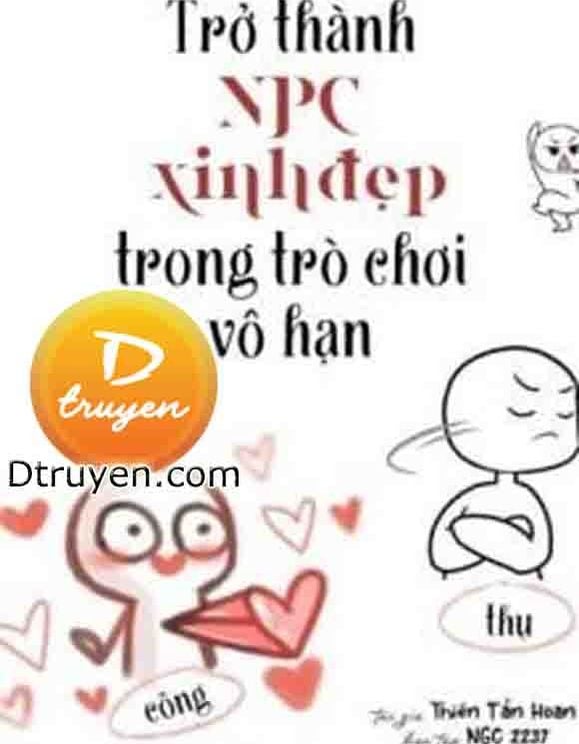 Trở Thành Npc Xinh Đẹp Trong Trò Chơi Vô Hạn