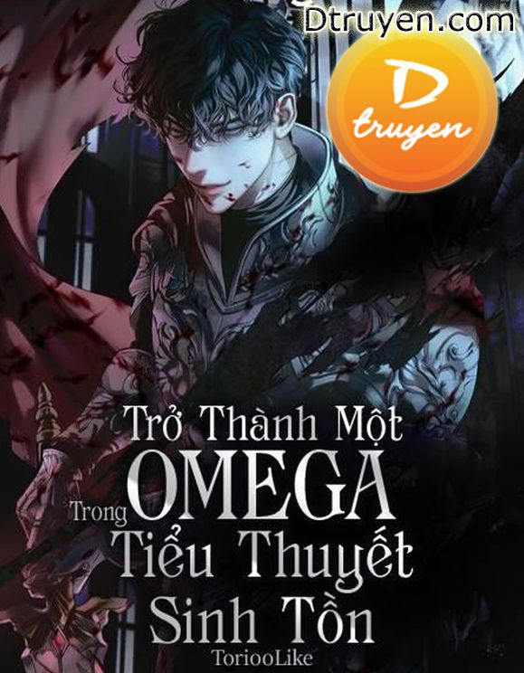 Trở Thành Omega Trong Tiểu Thuyết Sinh Tồn