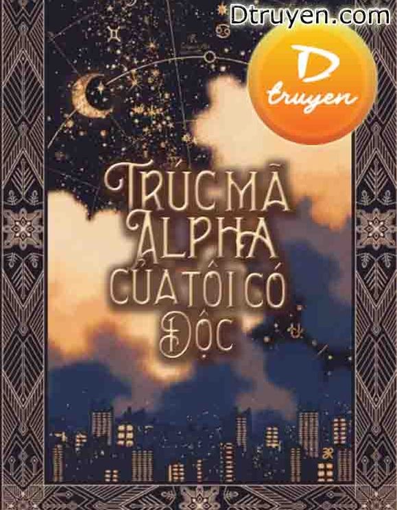 Trúc Mã Alpha Của Tôi Có Độc