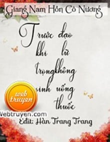 Trước Khi Trọng Sinh Đạo Lữ Không Uống Thuốc