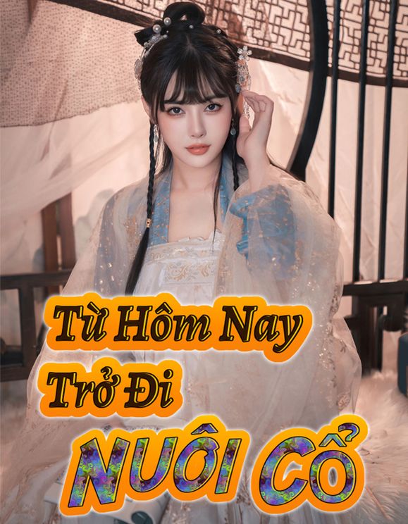 Từ Hôm Nay Trở Đi Nuôi Cổ ( Dịch)