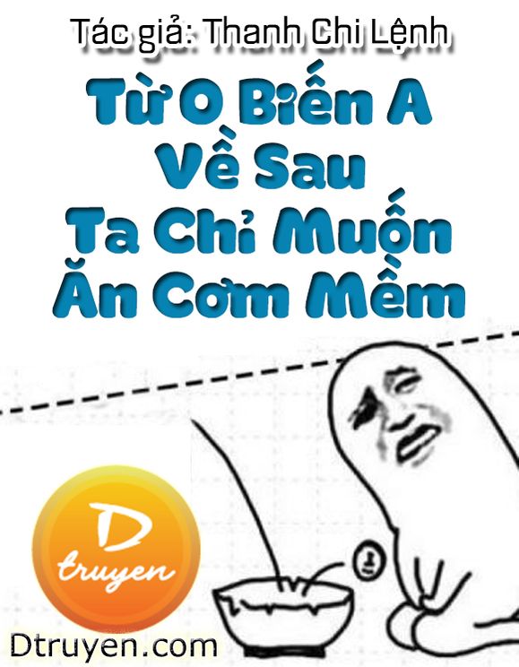 Từ O Biến A Về Sau Ta Chỉ Muốn Ăn Cơm Mềm