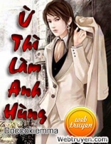 Ừ Thì Làm Anh Hùng