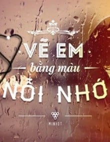 Vẽ Em Bằng Màu Nỗi Nhớ