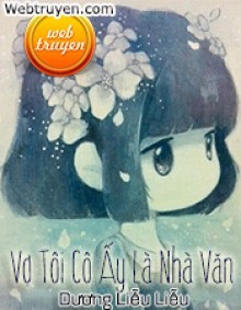 Vợ Tôi- Cô Ấy Là Nhà Văn