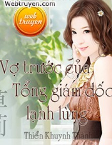 Vợ Trước Của Tổng Giám Đốc Lạnh Lùng