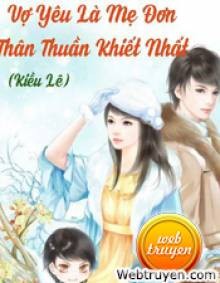 Vợ Yêu Là Mẹ Đơn Thân Thuần Khiết Nhất