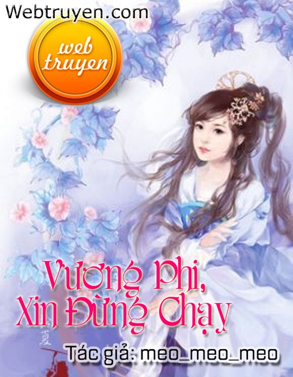 Vương Phi, Xin Đừng Chạy