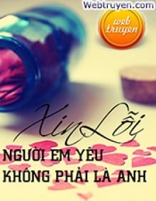 Xin Lỗi, Người Em Yêu Không Phải Là Anh