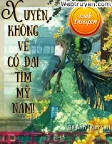 Xuyên Không Về Cổ Đại Tìm Mỹ Nam