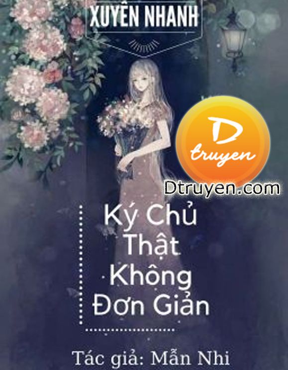 [Xuyên Nhanh] Ký Chủ Thật Không Đơn Giản