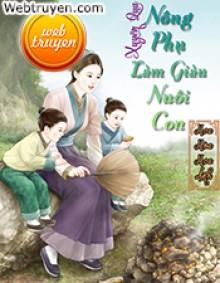 Xuyên Qua Nông Phụ Làm Giàu Nuôi Con