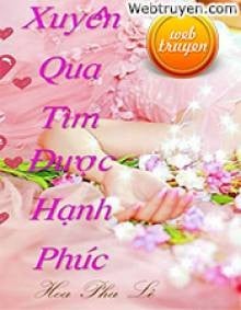 Xuyên Qua Tìm Được Hạnh Phúc