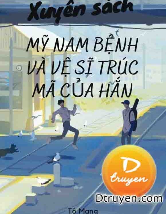 Xuyên Sách: Mỹ Nam Bệnh Và Vệ Sĩ Trúc Mã Của Hắn