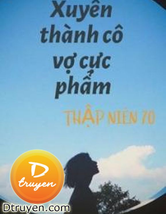 Xuyên Thành Cô Vợ Cực Phẩm Thập Niên 70