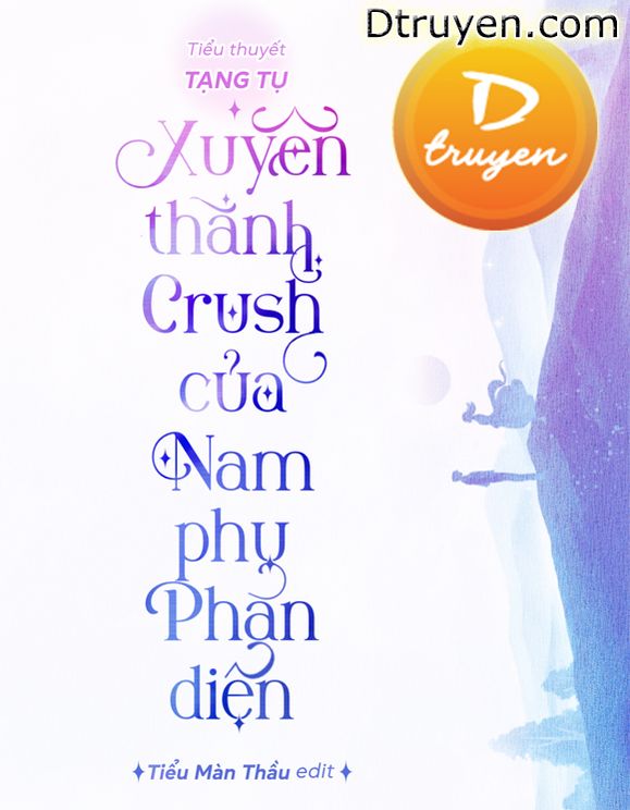 Xuyên Thành Crush Của Nam Phụ Phản Diện