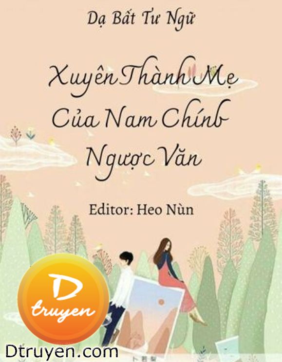 Xuyên Thành Mẹ Của Nam Chính Ngược Văn