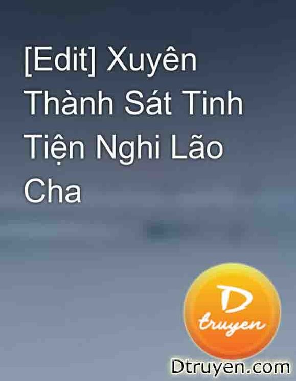 Xuyên Thành Sát Tinh Tiện Nghi Lão Cha