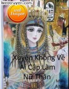 Xuyên Về Ai Cập Làm Nữ Thần