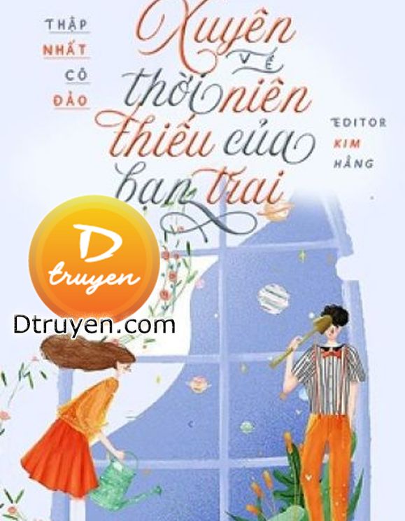 Xuyên Về Thời Niên Thiếu Của Bạn Trai