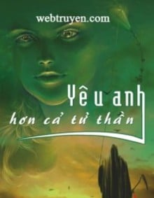 Yêu Anh Hơn Cả Tử Thần